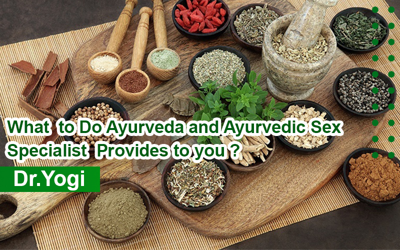 What Do Ayurveda And Ayurvedic Sex Specialist Provides to you?