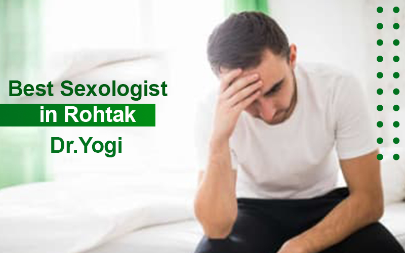 Best Sexologist in Rohtak – Dr Yogi